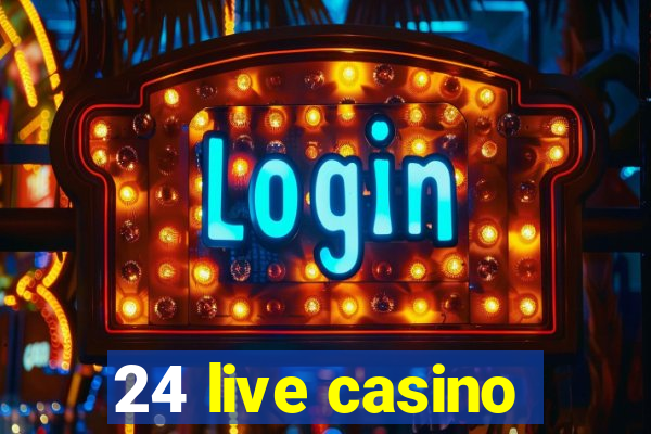 24 live casino