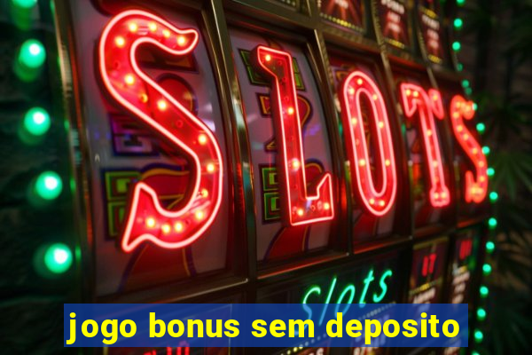 jogo bonus sem deposito