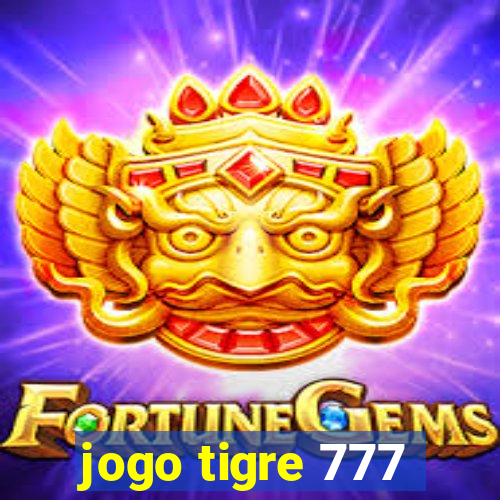 jogo tigre 777