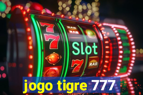 jogo tigre 777