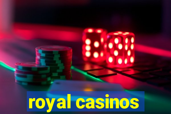 royal casinos