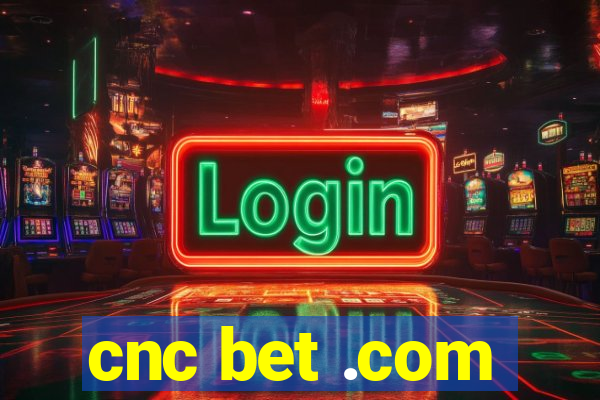 cnc bet .com