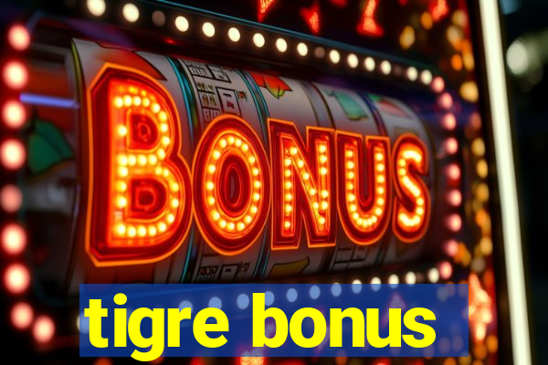 tigre bonus