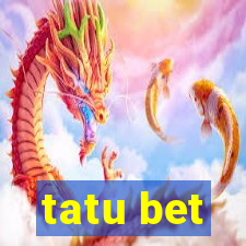 tatu bet