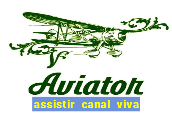 assistir canal viva online gratis