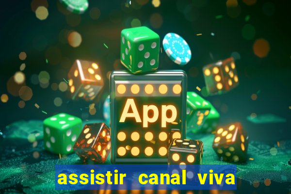 assistir canal viva online gratis