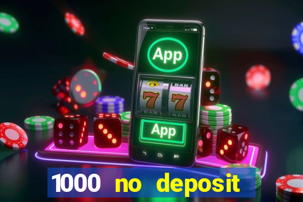 1000 no deposit bonus casino