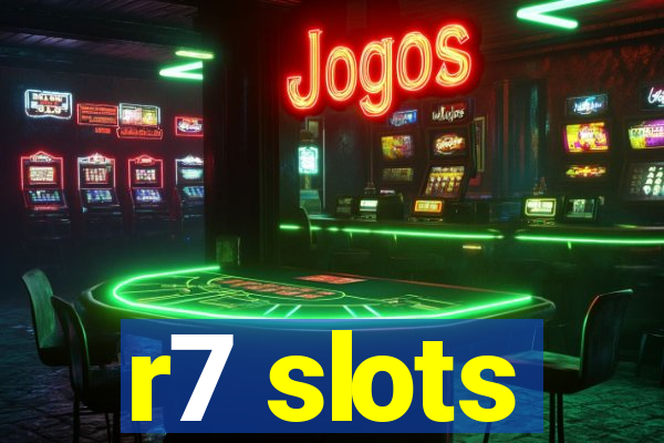 r7 slots