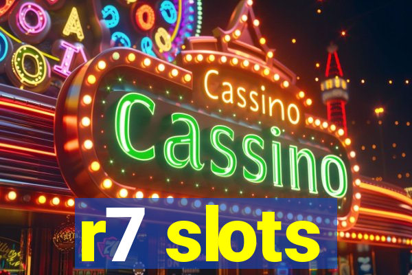 r7 slots