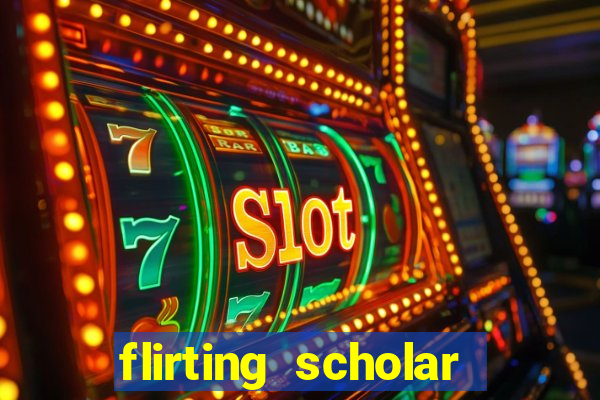 flirting scholar slot demo