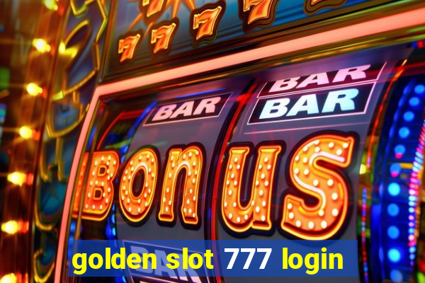 golden slot 777 login