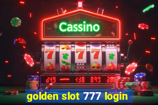 golden slot 777 login