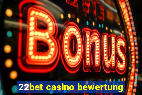 22bet casino bewertung