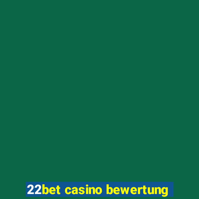 22bet casino bewertung