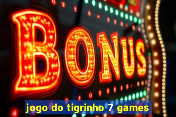 jogo do tigrinho 7 games