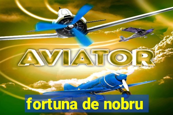 fortuna de nobru