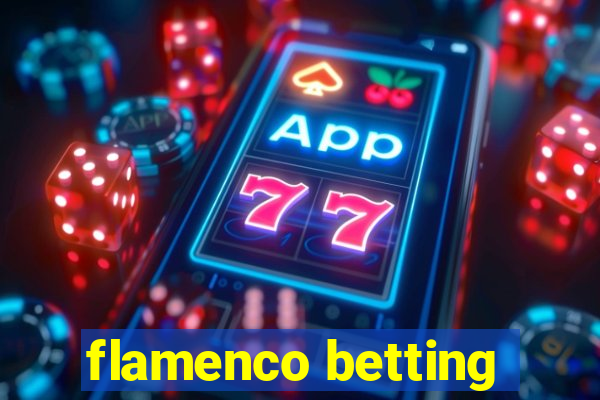 flamenco betting