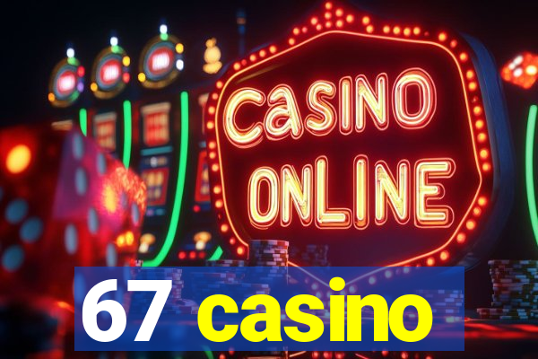 67 casino