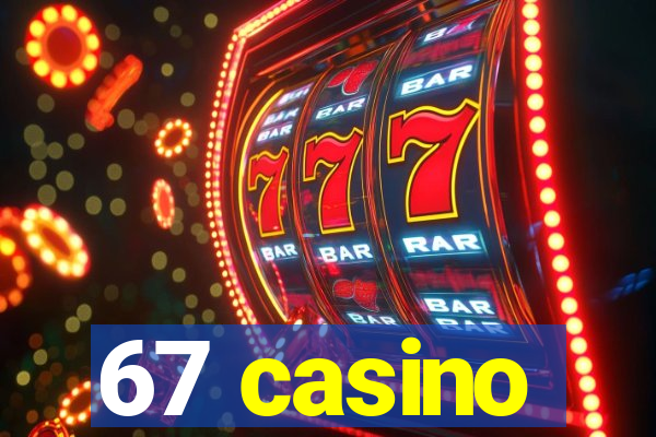 67 casino