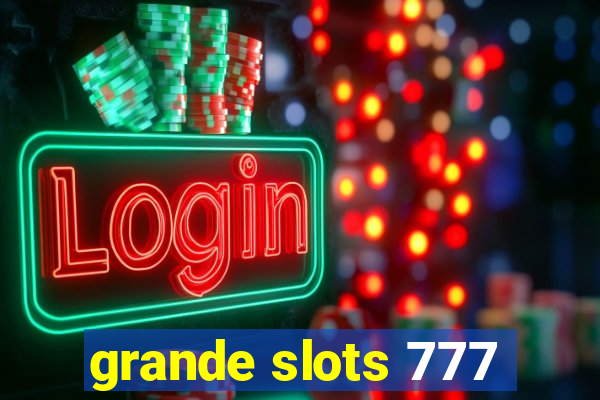 grande slots 777