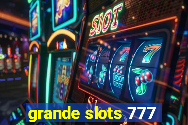 grande slots 777