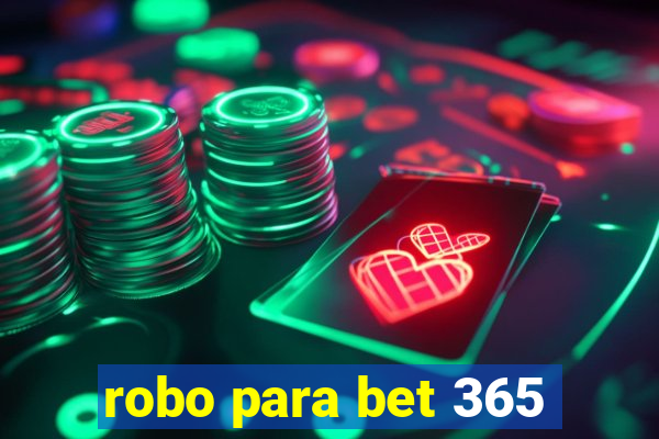 robo para bet 365