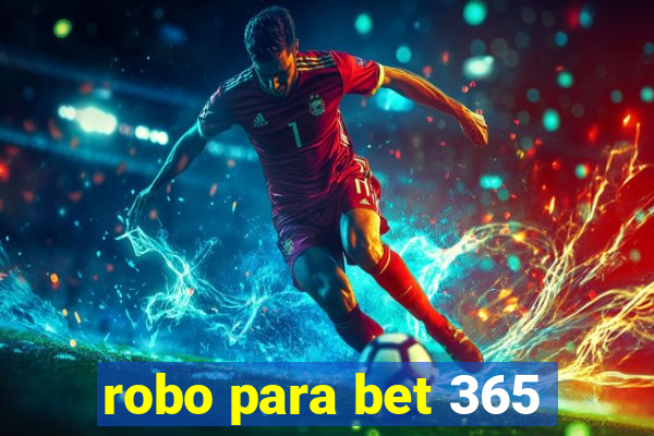 robo para bet 365