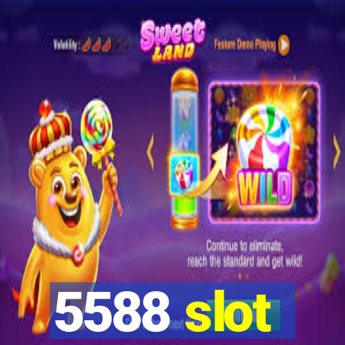 5588 slot