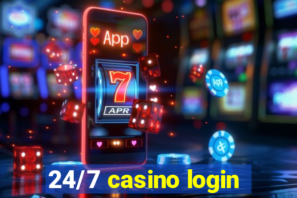 24/7 casino login