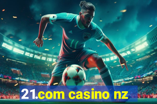 21.com casino nz