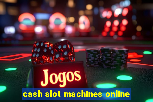 cash slot machines online