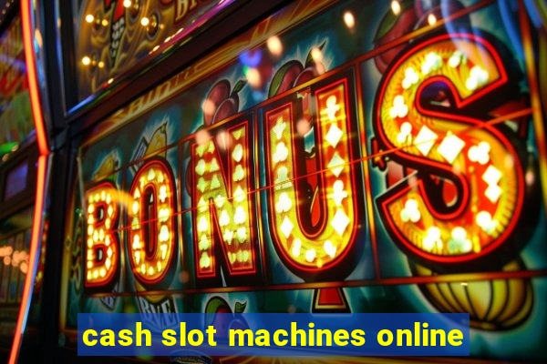 cash slot machines online