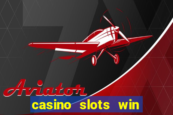 casino slots win real cash