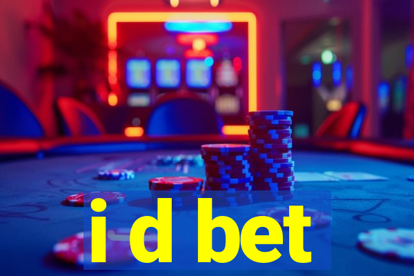 i d bet