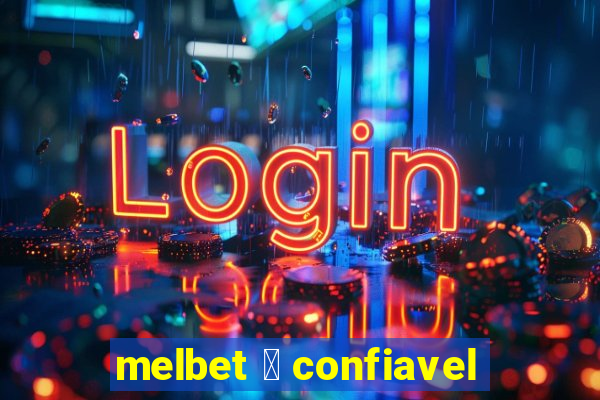 melbet 茅 confiavel