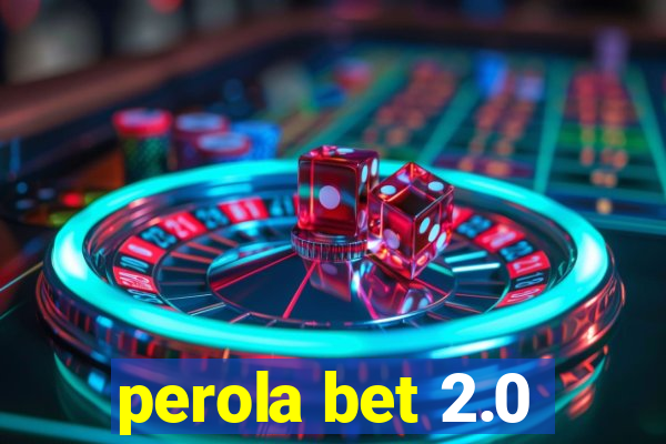 perola bet 2.0