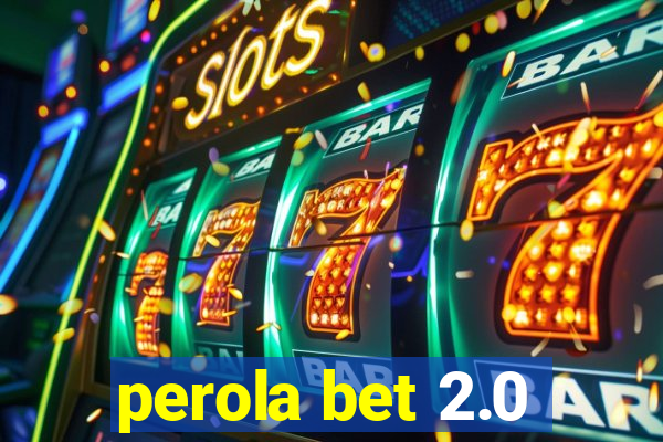 perola bet 2.0