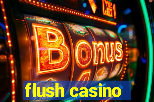 flush casino