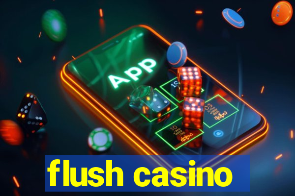 flush casino