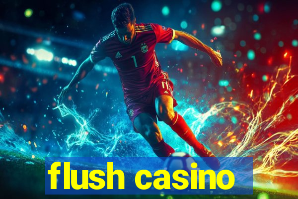 flush casino