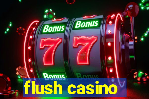 flush casino