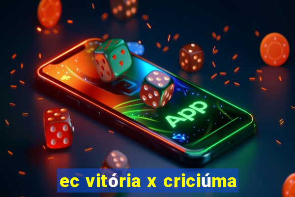 ec vitória x criciúma