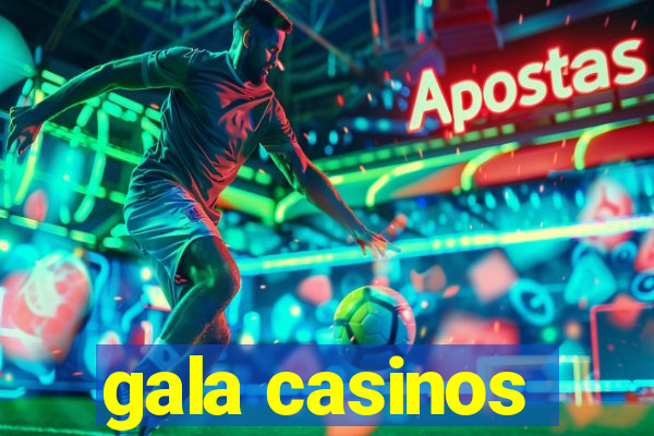 gala casinos