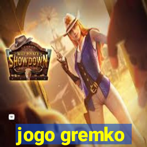 jogo gremko