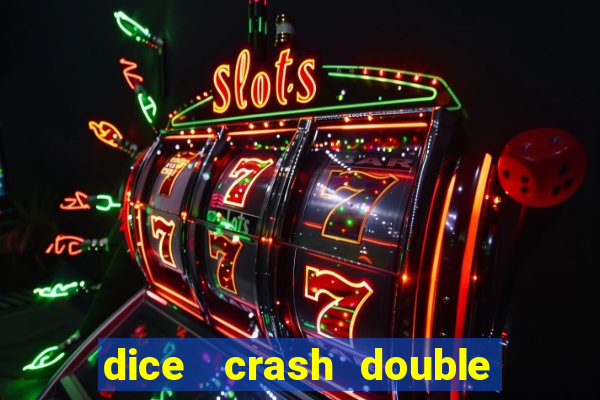 dice   crash  double