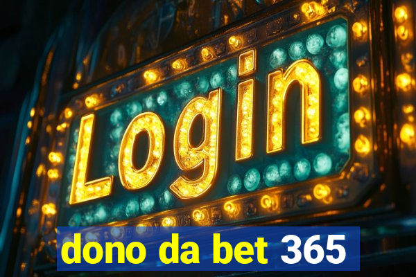 dono da bet 365