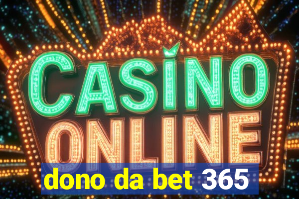 dono da bet 365