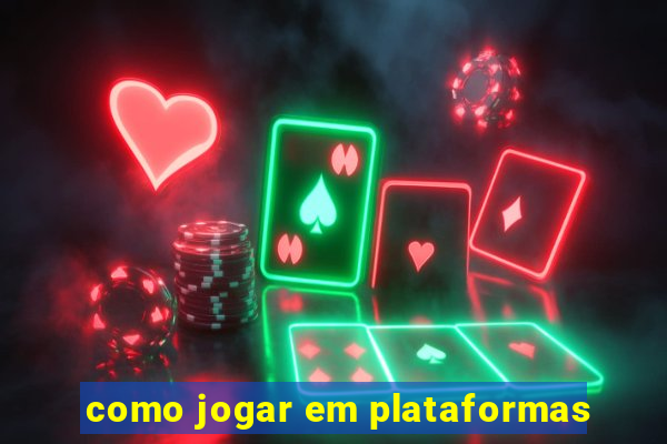 como jogar em plataformas