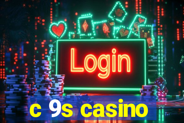 c 9s casino