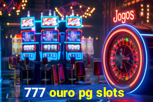 777 ouro pg slots